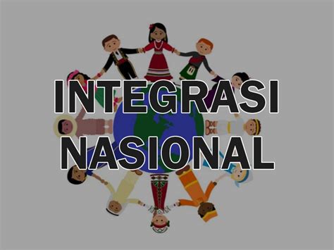 berikut yang bukan merupakan hambatan dalam mencapai integrasi nasional adalah
